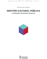 Gestión Cultural Pública: Coordenadas, herramientas, proyectos