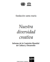 Nuestra diversidad creativa Informe de la Comisión Mundial de Cultura y Desarrollo